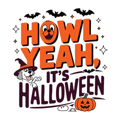 Howl Yeah It's Halloween dog witch pumpkin bats witch hat