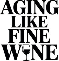 Aging Like Fine Wine vector silhouette design