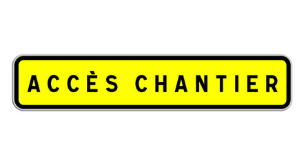 Panneau Accès Chantier, Signalisation Sécurisée et Réglementaire pour Sites de Construction