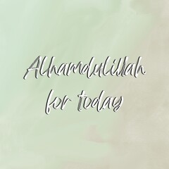 Quotes Canvas, Islamic Calligraphy of “Alhamdulillah for today” isolated on green and grey combination colours background.
