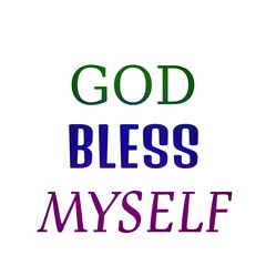 God Bless Myself Quote Design – Spiritual Self-Love Typography for Faith and Confidence for t shirts and stikers