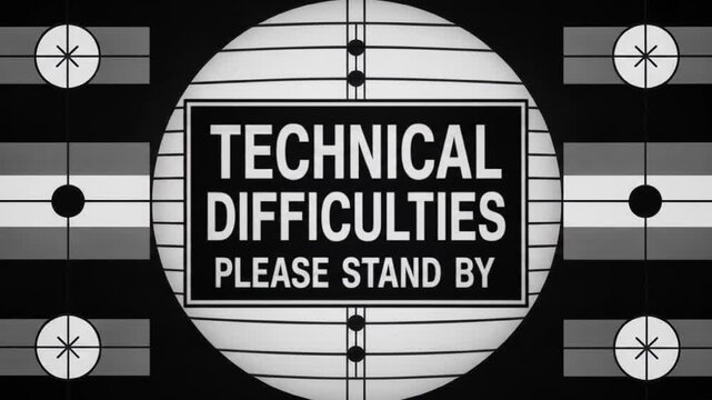 Technical Difficulties: A vintage-style screen displays a test pattern with the stark message Technical Difficulties, Please Stand By.