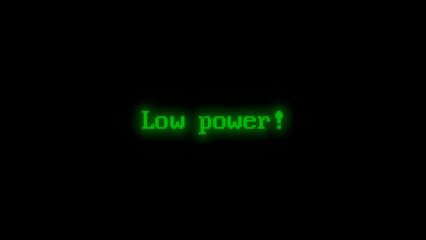 Bildschirmausschrift: Low power!