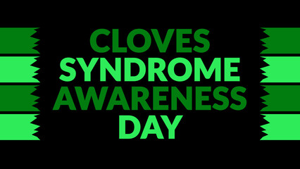 Cloves Syndrome Awareness Day text with side lines on a black background. Which is observed every year in August to celebrate Cloves Syndrome Awareness Day.