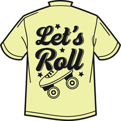 Let’s Roll Retro Roller Skate Party T-Shirt Graphic – One Color Design

