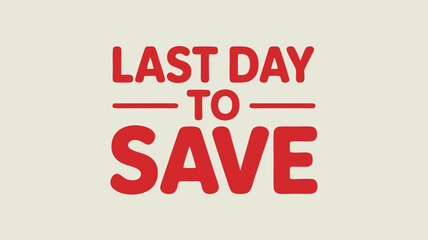 Obraz premium Vector Minimalist Text SVG Illustration with Bold Red 'Last Day to Save' Typography in Flat Design Style