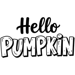 Obraz premium Hello Pumpkin Hand Lettered Typography Design in Black on White Background