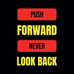 Push Forward Never Look Back - Motivational Quote Poster Design