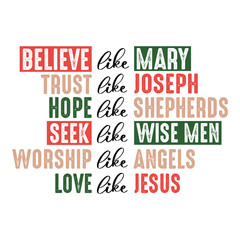 believe like mary trust like joseph hope like shepherds seek like wise men worship like angels love like jesus