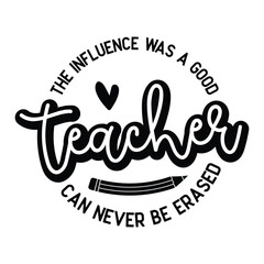the influence was a good teacher can never be erased