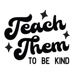 teach them to be kind