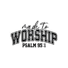 made to worship psalm 95:1