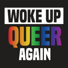 Woke Up Queer Again - Black Fabric - Snarky, Geeky Cross Stitch - Modern, Funny, Pride, Queer, Rainbow
