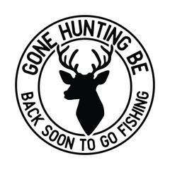 Gone Hunting Svg, Be Back Soon To Go Fishing Svg, Duck Hunting Svg, Hunting Gun Svg, Hunting Season Svg, Funny Fishing Svg, Wild Life Svg
