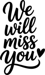 Naklejka premium Elegant We Will Miss You Typography