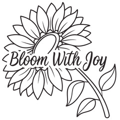 Sunflower line art with inspirational quote Bloom With Joy for coloring
