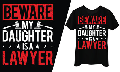 Fototapeta premium Beware My Daughter Is A Lawyer, T-Shirt Design.
