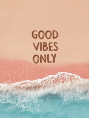 Fototapeta premium Good vibes only beach scene soft waves inspiring content tropical paradise aerial view relaxation concept