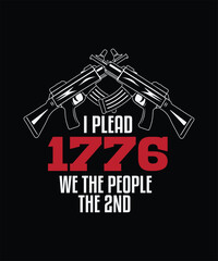 I PLEAD 1776 WE THE PEOPLE THE 2ND T SHIRT DESIGN