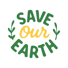 "Save Our Earth" Circular Design, a vibrant vector illustration perfect for environmental campaigns, apparel, or educational materials promoting sustainability