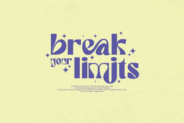 Break Your Limits Inspirational Typography Streetwear Aesthetic typography quotes vector graphic design	