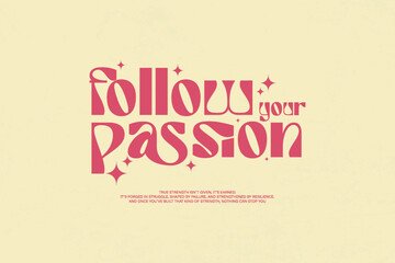Follow Your Passion Inspiring Text with Retro Aesthetics Streetwear Aesthetic typography quotes vector graphic design	
