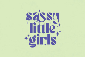 Sassy Little Girls Retro Typography Streetwear Aesthetic typography quotes vector graphic design	