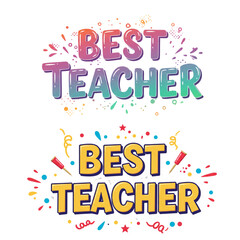 Colorful Best Teacher Appreciation, Celebration with Confetti and Decorative Elements