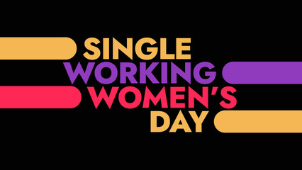 Single Working Womens Day colorful text typography on white or black background banner illustration great for wishing and celebrating awareness for Happy Single Working Womens Day in august