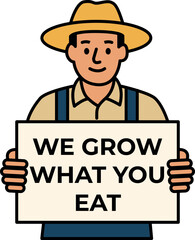 A friendly farmer holding a "WE GROW WHAT YOU EAT" sign. Ideal for promoting healthy eating, local produce, and sustainable agriculture