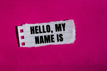 Hello, my name is message written on ripped torn lined paper piece on pink background. Conceptual Hello, my name is symbol. Copy space.