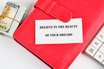 Business and Believe in your Dreams concept. Copy space. Concept words BELIEVE IN THE BEAUTY OF...
