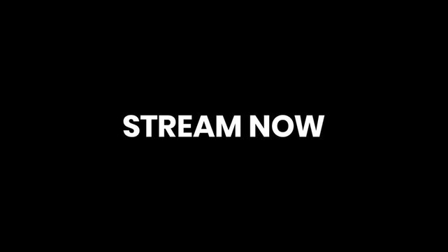 Stream Now - 4K Digital Text Animation for Video Content & Streaming Ads