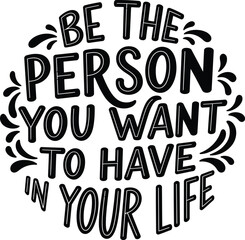 Motivational Quote: Be the Person You Want in Your Life