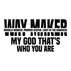 Way Maker Miracle Worker Promise Keeper Light in the Darkness My God That is Who You are Cut Files SVG