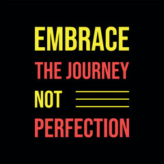 Motivational Typography poster &ndash; Embrace the Journey Not Perfection.
