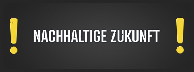 Nachhaltige Zukunft (Sustainable future) - A blackboard illustration with white text.