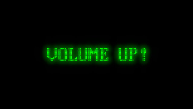 grün leuchtender Bildschirmtext: Volume up!