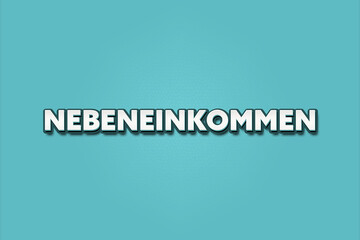 Nebeneinkommen (Additional income) - A turquoise banner illustration with white text.
