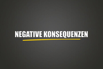 Obraz premium Negative Konsequenzen (Negative consequences) - A blackboard with white text.