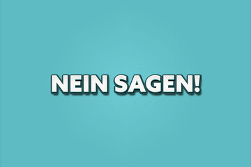 Nein sagen (Say no) - A turquoise banner illustration with white text.