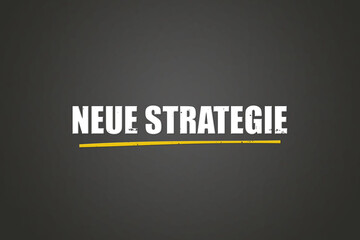 Fototapeta premium Neue Strategie (New strategy) - A blackboard with white text.
