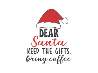 Dear Santa keep the gifts bring coffee funny Christmas design for caffeine lovers