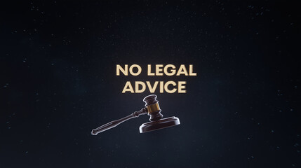 Judge gavel with glowing text no legal advice on dark background symbolizing legal disclaimer.