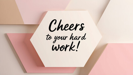 workplace greeting card with soft geometric shapes, light pink and beige background, clean modern layout, large bold handwritten text ‘Cheers to your hard work!’ in center