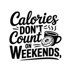 Calories Don't Count on Weekends