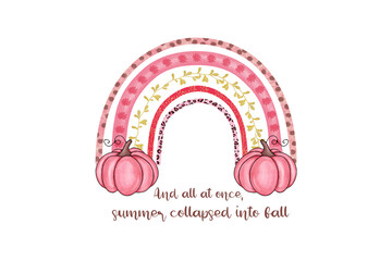 And All at Once - Fall Pink Rainbow with Pumpkins and Quote | Soft Autumn Vibes Watercolor Sublimation Design