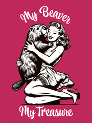 glamorous woman embracing a beaver with the humorous caption My Beaver My Treasure t-shirt apparel hoodie design design. Vector generative ai illustration
