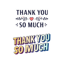 Fototapeta premium Thank you so much lettering with heart and decorative elements in two different styles