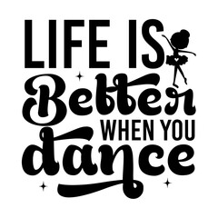 Life is better when you dance SVG Design
